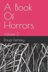 Title: A Book Of Horrors: Volume 2, Author: Jordan Hensley