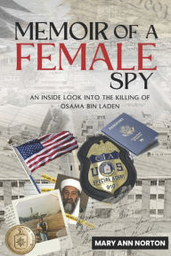 Title: Memoir of A Female Spy: An Inside Look Into The Killing of Osama Bin Laden, Author: Mary Ann Norton