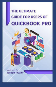 Title: The Ultimate Guide for Users of Quickbook Pro, Author: Joseph frazier