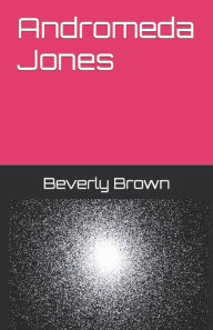 Title: Andromeda Jones, Author: Beverly Brown