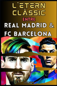 Title: L'etern clàssic entre el Reial Madrid i el FC Barcelona, Author: Lilaj Lebda