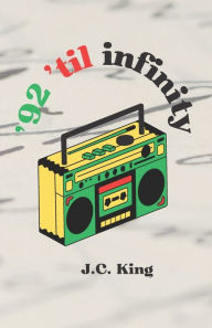 Title: '92 'til infinity, Author: J.C. King