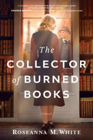 Title: The Collector of Burned Books, Author: Roseanna M. White