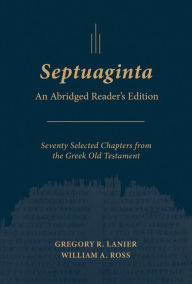 Title: Septuaginta: An Abridged Reader's Edition, Author: Gregory R. Lanier
