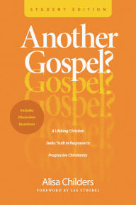 Title: Another Gospel? Student Edition: A Lifelong Christian Seeks Truth in Response to Progressive Christianity, Author: Alisa Childers