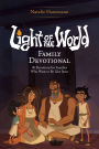 Light of the World Family Devotional: 90 Devotions for Families Who Want to Be Like Jesus
