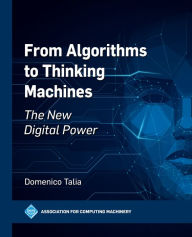 Title: From Algorithms to Thinking Machines: The New Digital Power, Author: Domenico Talia