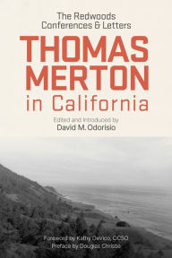 Title: Thomas Merton in California: The Redwoods Conferences and Letters, Author: Thomas Merton OCSO