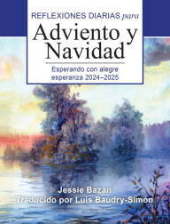 Title: Esperando con alegre esperanza 2024-2025: Reflexiones diarias para Adviento y Navidad, Author: Jessica L. Bazan