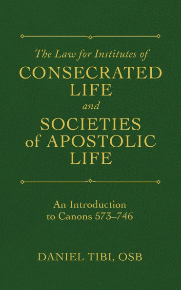 Law for Institutes of Consecrated Life and Societies of Apostolic Life: An Introduction to Canons 573-746