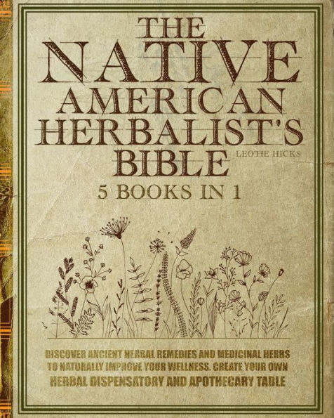 The Native American Herbalists Bible 5 Books In 1 Discover Ancient 9119