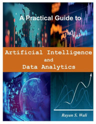 Title: A Practical Guide to Artificial Intelligence and Data Analytics, Author: Rayan Wali