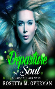 Title: Departure of Soul, Author: Rosetta M. Overman