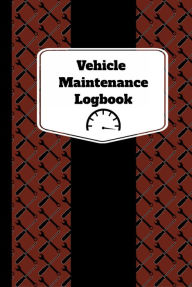 Title: Vehicle Maintenance Log Book, 6x9 in: Repair And Service Record Book for Cars, Trucks & Motorcycles - Burgundy Cover, Author: B. W. Designs