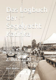 Title: Das Logbuch der Segelyacht Katinka: 2. Buch 2020, Author: Ralf Reiter