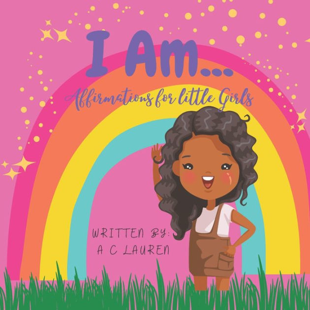 I Am: Affirmations For Little Girls By A C. Lauren, Paperback 