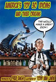 Title: America's Top 30 Idioms and Their Origins, Author: Fred Engh