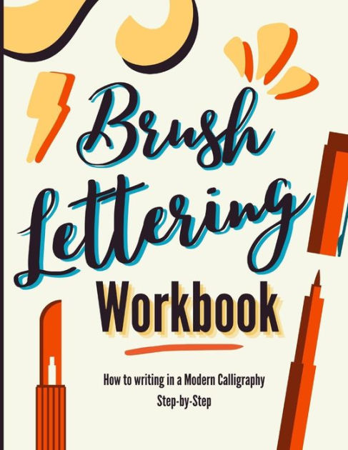 Brush Lettering Workbook: How to Writing in a Modern Calligraphy  Step-by-Step. A Brush Calligraphy Lettering Book for Improving Handwriting  Techniques (Calligraphy Workbooks useful for Adults, Teens and Kids) by  Samuel Typography Publishing