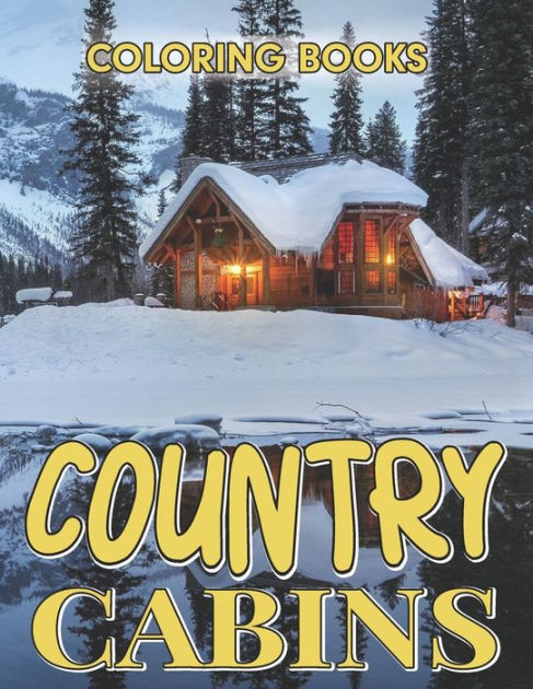 Coloring Books Country Cabins An Adult Colouring Book With Charming