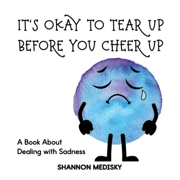 it-s-okay-to-tear-up-before-you-cheer-up-a-book-about-dealing-with