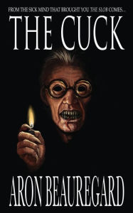 Title: The Cuck, Author: Aron Beauregard