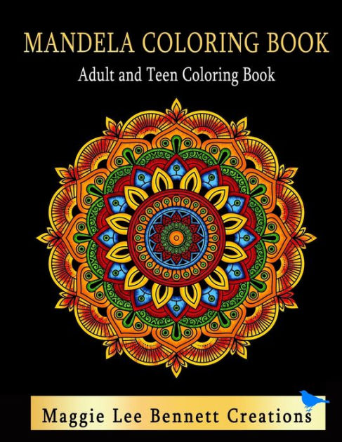 Mandela Coloring Book Adult and Teen Coloring Book: An Elegant Adult and Teen  Coloring Book Featuring 50 Mandalas to Color. 8.5 x 11 INCHES. 100 Pages.  by Maggie Lee Bennett Creations, Paperback