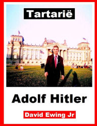 Title: Tartarië - Adolf Hitler: (niet in kleur), Author: David Ewing Jr