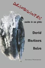 Title: Deambulantes: Nacidos de una grieta, Author: David Martínez Balsa