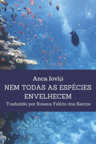 Title: Nem todas as espécies envelhecem, Author: Anca Iovita