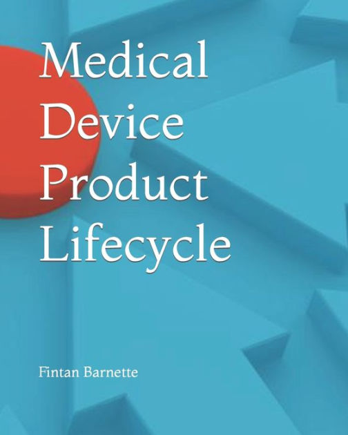Medical Device Product Lifecycle by Bernadette White, Fintan