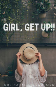 Title: Girl, Get Up!!, Author: Natalie Bradford