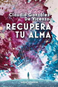 Title: Recupera Tu Alma, Author: Claudia Gonzalez De Vicenzo