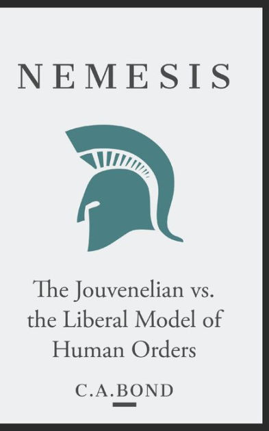 nemesis-the-jouvenelian-vs-the-liberal-model-of-human-orders-by-c-a