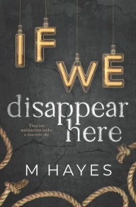 Title: If We Disappear Here, Author: Mindy Hayes