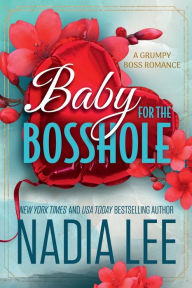 Title: Baby for the Bosshole, Author: Nadia Lee