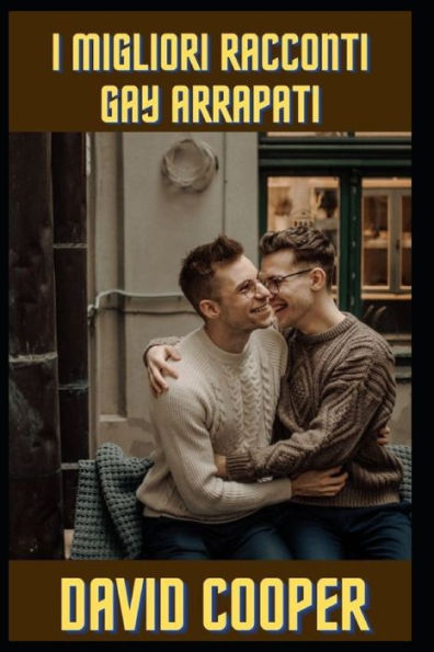 I Migliori Racconti Gay Arrapati By David Cooper Paperback Barnes And Noble®