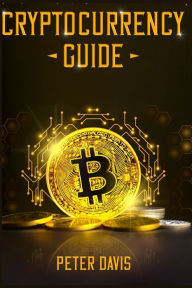 Title: Cryptocurrency: Guide, Author: Peter Davis
