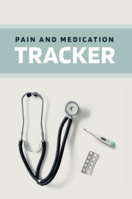 Title: Pain and Medication Tracker: For People with Chronic Pain, Author: Books That Help