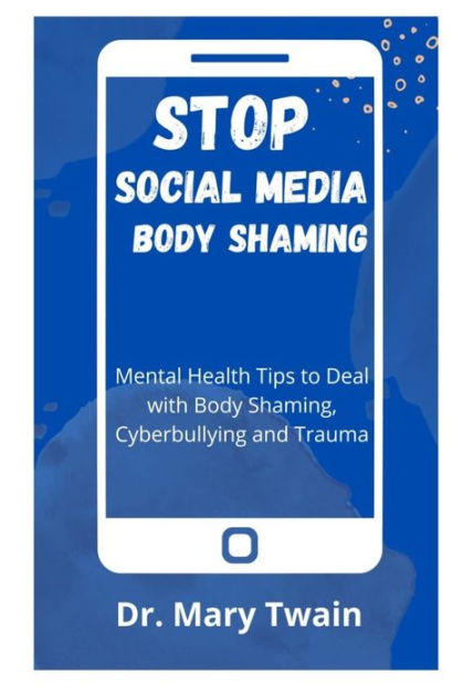 Stop Social Media Body Shaming Mental Health Tips To Deal With Body