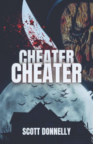 Title: CHEATER, CHEATER, Author: Scott Donnelly