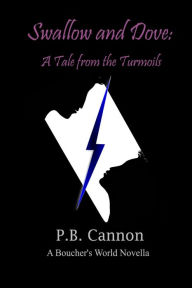 Title: Swallow and Dove: A Tale from the Turmoils, Author: P.B. Cannon