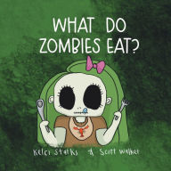 Title: What Do Zombies Eat?: Zoey Zombie, Author: Scott Walker