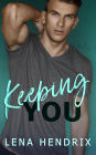 Keeping You: A steamy small town romance