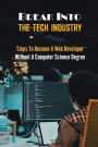 Break Into The Tech Industry: Steps To Become A Web Developer Without A Computer Science Degree: