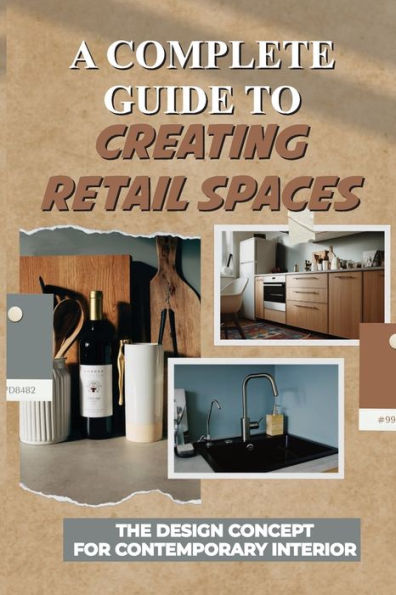 A Complete Guide To Creating Retail Spaces: The Design Concept For Contemporary Interior: