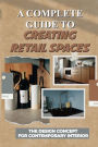 A Complete Guide To Creating Retail Spaces: The Design Concept For Contemporary Interior: