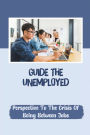 Guide The Unemployed: Perspective To The Crisis Of Being Between Jobs: