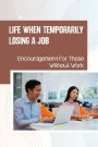 Life When Temporarily Losing A Job: Encouragement For Those Without Work: