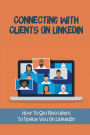Connecting With Clients On LinkedIn: How To Get Recruiters To Notice You On LinkedIn: