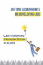 Setting Assignments In Developing Job: Guide To Improving International Career In 30 Days: